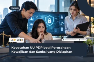 Kepatuhan UU PDP bagi Perusahaan: Kewajiban dan Sanksi yang Disiapkan